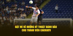 Bật Mí Về Những Kỹ Thuật Đánh Đầu Cho Thành Viên Cakhia TV 10 Bật Mí Về Những Kỹ Thuật Đánh Đầu Cho Thành Viên Cakhia TV