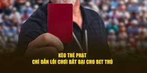 Kèo Thẻ Phạt - Chỉ Dẫn Lối Chơi Bất Bại Cho Bet Thủ 3 Kèo Thẻ Phạt - Chỉ Dẫn Lối Chơi Bất Bại Cho Bet Thủ